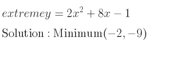 The extreme y=2x^2+8x-1 is Minimum(-2,-9)